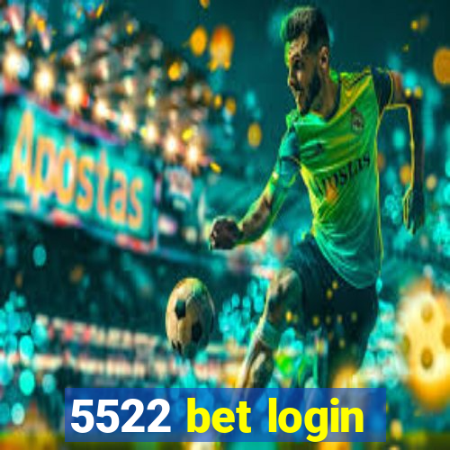 5522 bet login